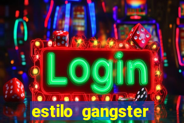 estilo gangster shopping popular